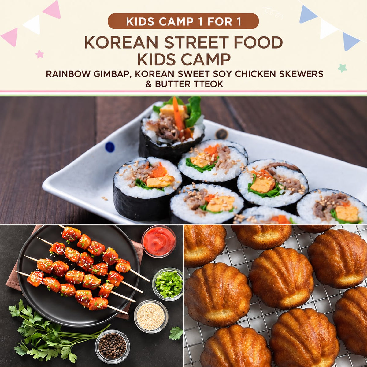 Korean Street Food Kids Camp (1 FOR 1): Rainbow Gimbap, Korean Sweet Soy Chicken Skewers & Butter Tteok (